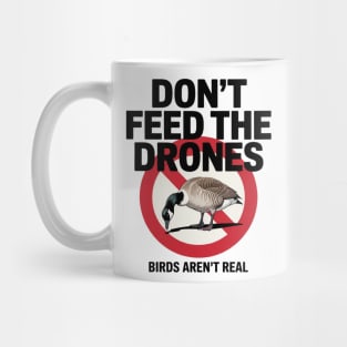 Birds Aren't Real Don't Feed The Drones Mug